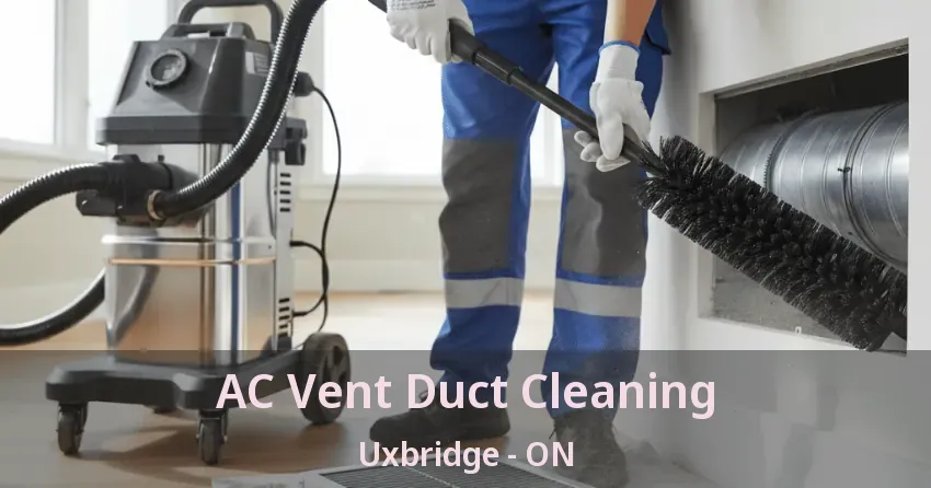 AC Vent Duct Cleaning Uxbridge - ON AC Vent Duct Cleaning Uxbridge - ON