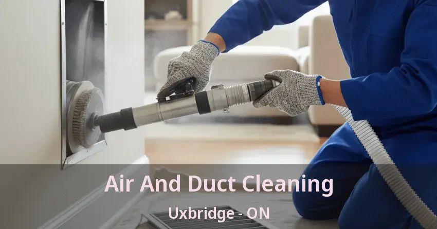 Air And Duct Cleaning Uxbridge - ON