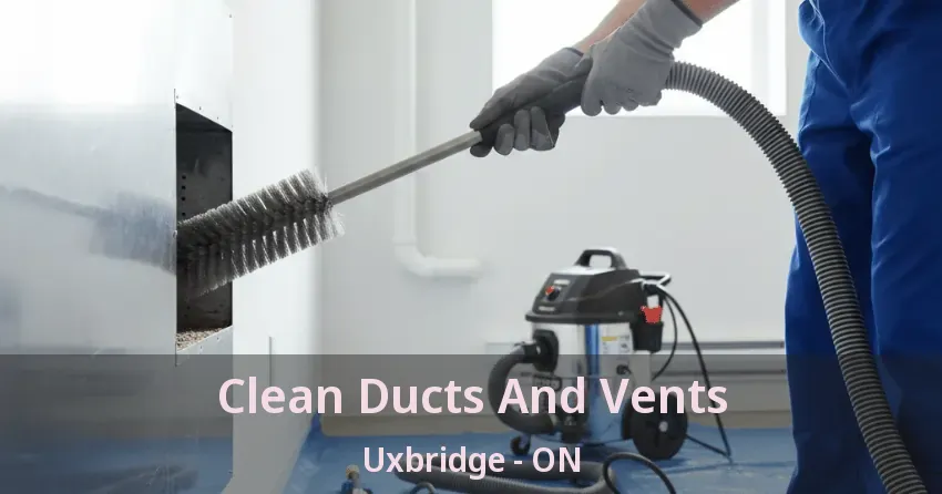 Clean Ducts And Vents Uxbridge - ON Clean Ducts And Vents Uxbridge - ON