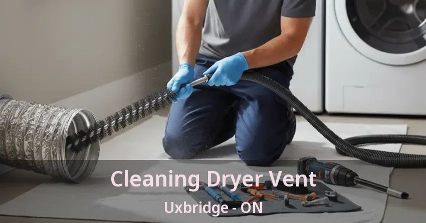 Cleaning Dryer Vent Uxbridge - ON