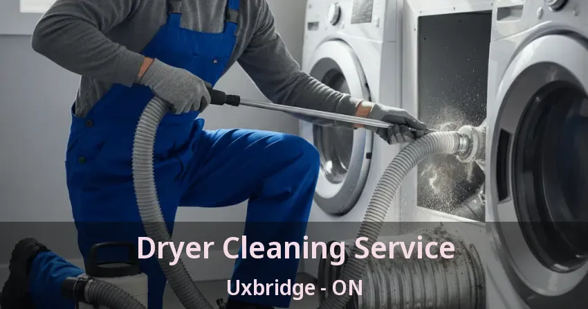 Dryer Cleaning Service Uxbridge - ON