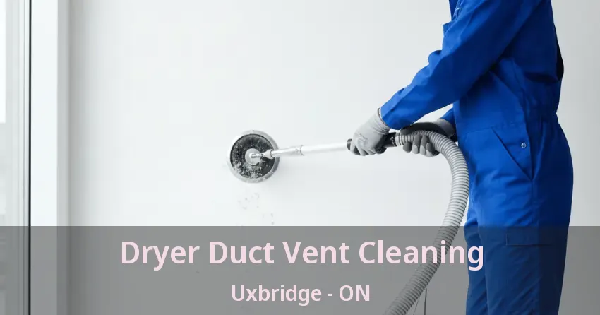 Dryer Duct Vent Cleaning Uxbridge - ON