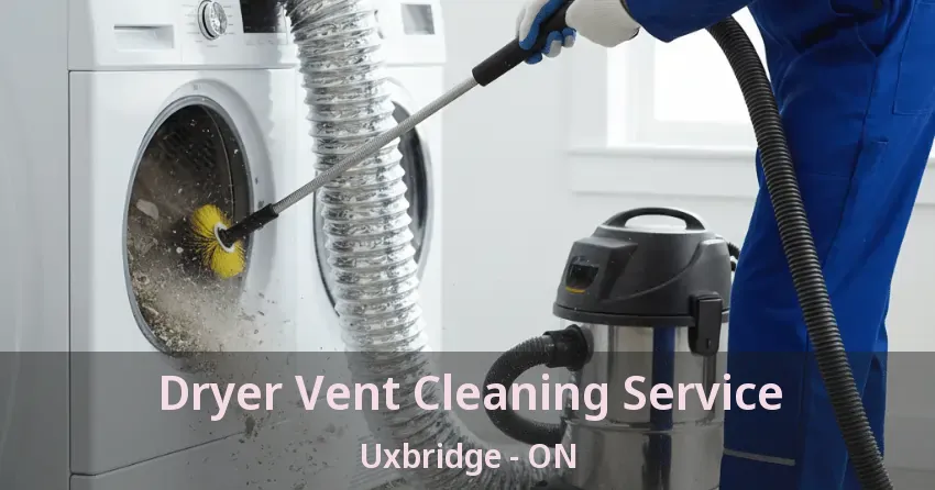 Dryer Vent Cleaning Service Uxbridge - ON Dryer Vent Cleaning Service Uxbridge - ON