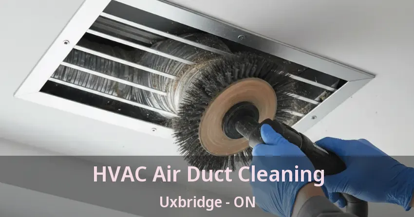 HVAC Air Duct Cleaning Uxbridge - ON