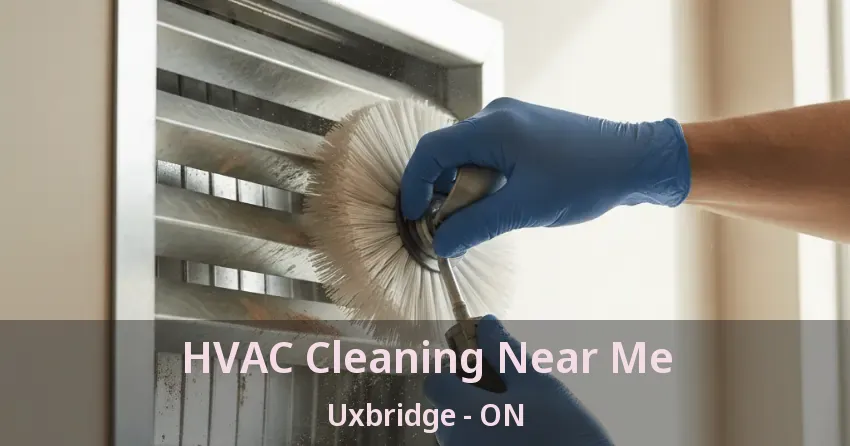 HVAC Cleaning Near Me Uxbridge - ON HVAC Cleaning Near Me Uxbridge - ON
